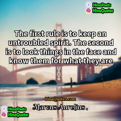 Marcus Aurelius Quotes | The first rule is to keep an